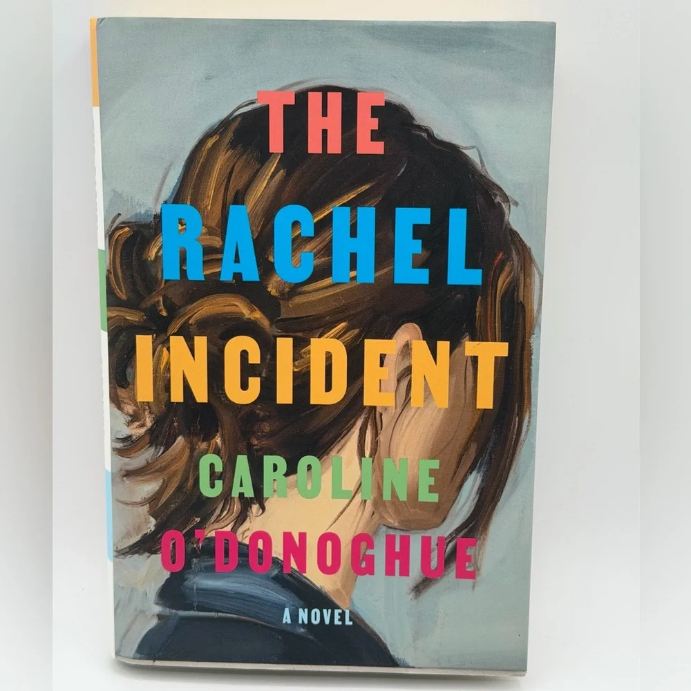 The Rachel Incident: A Novel by Caroline O'Donoghue (2023, Hardcover)